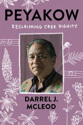 Peyakow: Reclaiming Cree Dignity - Paperback