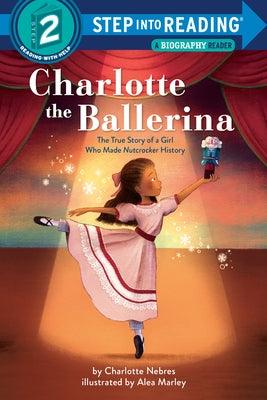Charlotte the Ballerina: The True Story of a Girl Who Made Nutcracker History - Paperback | Diverse Reads