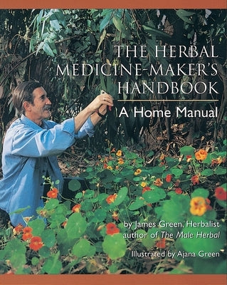The Herbal Medicine-Maker's Handbook: A Home Manual - Paperback | Diverse Reads