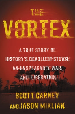 The Vortex: A True Story of History's Deadliest Storm, an Unspeakable War, and Liberation - Hardcover | Diverse Reads