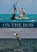 On the Bow: Love, Fear, and Fascination in the Pursuit of Bonefish, Tarpon, and Permit - Hardcover | Diverse Reads