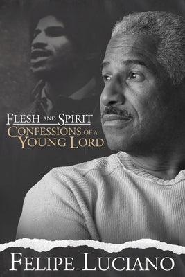 Flesh and Spirit: Confessions of a Young Lord - Hardcover