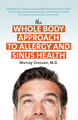 The Whole Body Approach to Allergy and Sinus Health - Hardcover | Diverse Reads