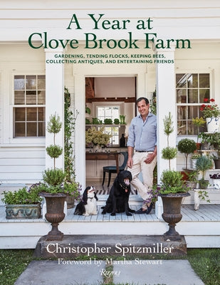 A Year at Clove Brook Farm: Gardening, Tending Flocks, Keeping Bees, Collecting Antiques, and Entertaining Friends - Hardcover | Diverse Reads
