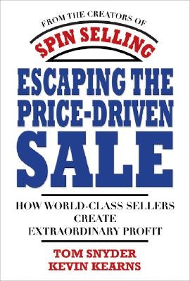 Escaping the Price-Driven Sale: How World Class Sellers Create Extraordinary Profit - Hardcover | Diverse Reads