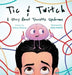 Tic & Twitch: A Story About Tourette Syndrome - Hardcover | Diverse Reads