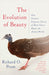 The Evolution of Beauty: How Darwin's Forgotten Theory of Mate Choice Shapes the Animal World - and Us - Paperback | Diverse Reads