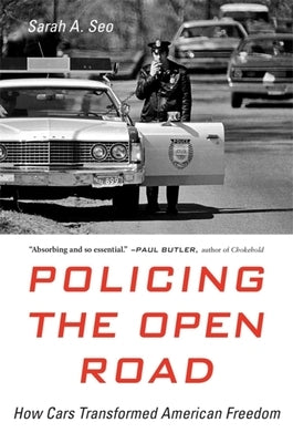 Policing the Open Road: How Cars Transformed American Freedom - Paperback | Diverse Reads