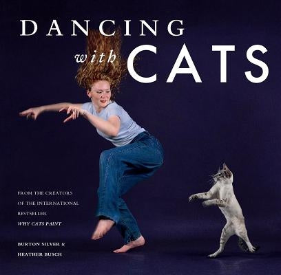 Dancing with Cats: From the Creators of the International Best Seller Why Cats Paint (Cat Books, Crazy Cat Lady Gifts, Gifts for Cat Lovers, Cat Photography) - Hardcover | Diverse Reads