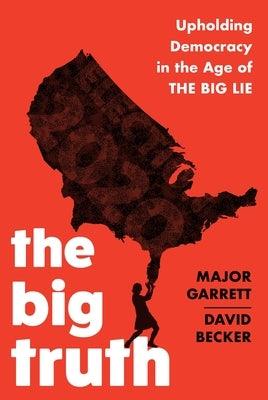 The Big Truth: Upholding Democracy in the Age of "The Big Lie" - Hardcover | Diverse Reads