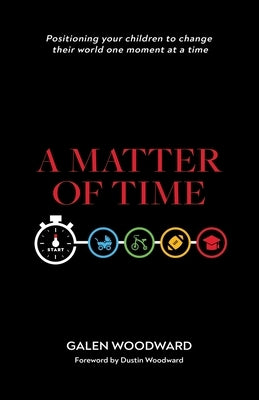 A Matter of Time: Positioning Your Children to Change Their World One Moment at a Time - Paperback | Diverse Reads