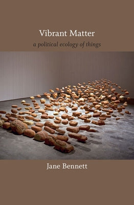 Vibrant Matter: A Political Ecology of Things - Paperback | Diverse Reads