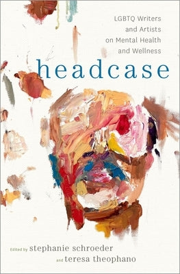 Headcase: LGBTQ Writers & Artists on Mental Health and Wellness - Hardcover | Diverse Reads