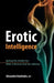 Erotic Intelligence: Igniting Hot, Healthy Sex While in Recovery from Sex Addiction - Paperback | Diverse Reads