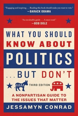 What You Should Know About Politics . . . But Don't: A Nonpartisan Guide to the Issues That Matter - Paperback | Diverse Reads