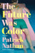 The Future Was Color - Hardcover | Diverse Reads