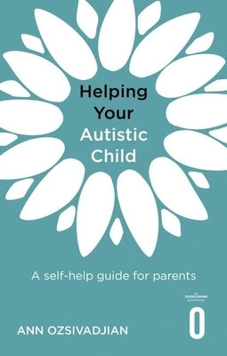 Helping Your Autistic Child: A Self-Help Guide for Parents - Paperback | Diverse Reads