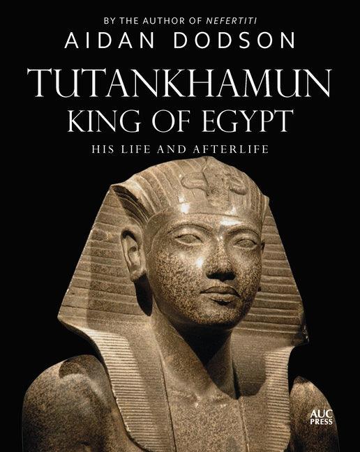 Tutankhamun, King of Egypt: His Life and Afterlife - Hardcover | Diverse Reads