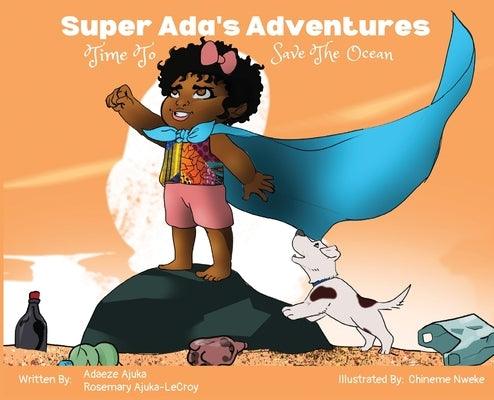 Super Ada's Adventures: Time To Save The Ocean - Hardcover | Diverse Reads