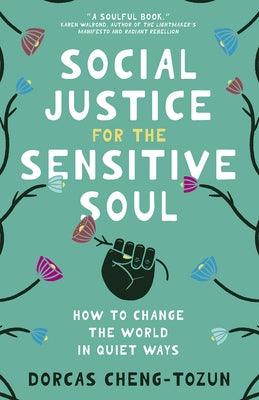 Social Justice for the Sensitive Soul: How to Change the World in Quiet Ways - Hardcover | Diverse Reads