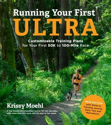 Running Your First Ultra: Customizable Training Plans for Your First 50K to 100-Mile Race: New Edition with Write-In Training Journal - Paperback | Diverse Reads