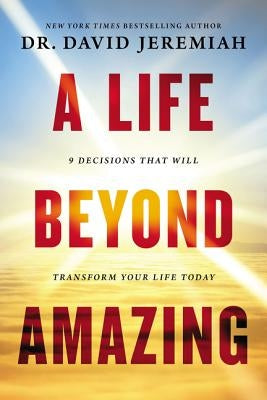A Life Beyond Amazing: 9 Decisions That Will Transform Your Life Today - Paperback | Diverse Reads