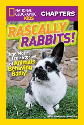 Rascally Rabbits!: And More True Stories of Animals Behaving Badly (National Geographic Chapters Series) - Paperback | Diverse Reads