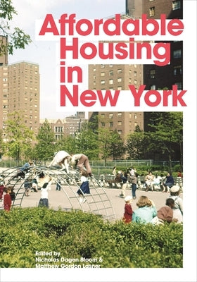 Affordable Housing in New York: The People, Places, and Policies That Transformed a City - Paperback | Diverse Reads