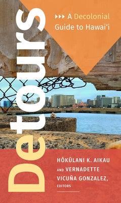 Detours: A Decolonial Guide to Hawai'i - Paperback