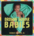 Brown Sugar Babies - Board Book |  Diverse Reads