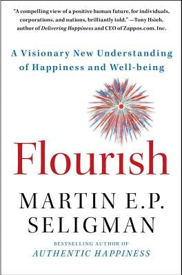 Flourish: A Visionary New Understanding of Happiness and Well-being - Paperback | Diverse Reads
