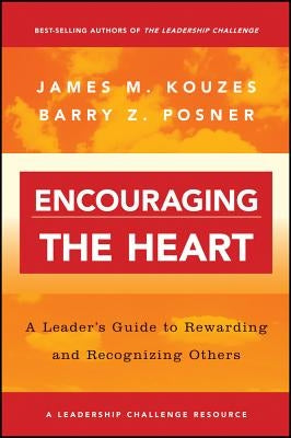 Encouraging the Heart: A Leader's Guide to Rewarding and Recognizing Others / Edition 1 - Paperback | Diverse Reads