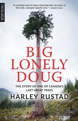 Big Lonely Doug: The Story of One of Canada's Last Great Trees - Paperback | Diverse Reads