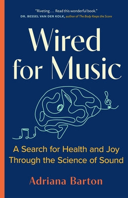 Wired for Music: A Search for Health and Joy Through the Science of Sound - Paperback | Diverse Reads