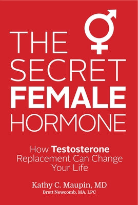 The Secret Female Hormone: How Testosterone Replacement Can Change Your Life - Paperback | Diverse Reads