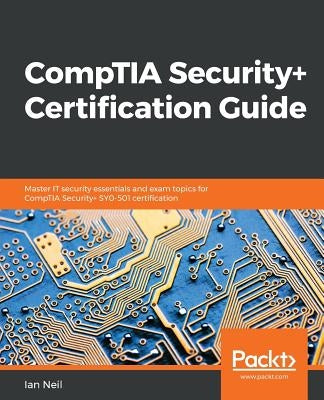 CompTIA Security+ Certification Guide: Master IT security essentials and exam topics for CompTIA Security+ SY0-501 certification - Paperback | Diverse Reads