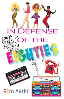 In Defense of the Eighties - Paperback | Diverse Reads