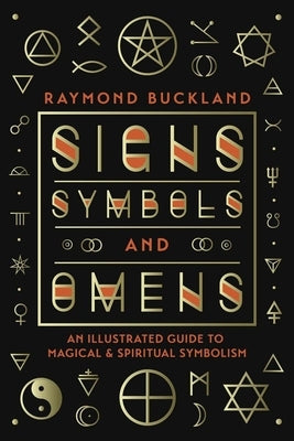 Signs, Symbols & Omens: An Illustrated Guide to Magical & Spiritual Symbolism - Paperback | Diverse Reads