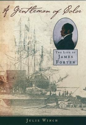 A Gentleman of Color: The Life of James Forten - Paperback | Diverse Reads