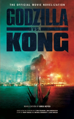 Godzilla vs. Kong: The Official Movie Novelization - Paperback | Diverse Reads