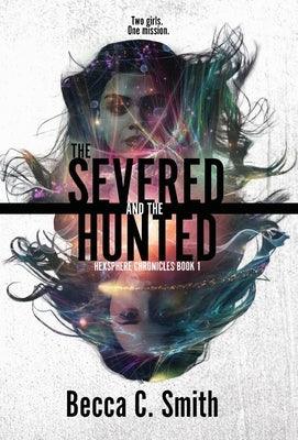 The Severed and the Hunted - Hardcover | Diverse Reads