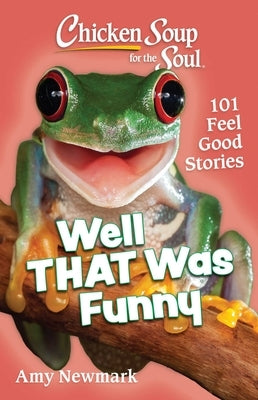 Chicken Soup for the Soul: Well That Was Funny: 101 Feel Good Stories - Paperback | Diverse Reads