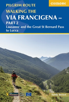 Walking the Via Francigena Pilgrim Route - Part 2: Lausanne and the Great St Bernard Pass to Lucca - Paperback | Diverse Reads