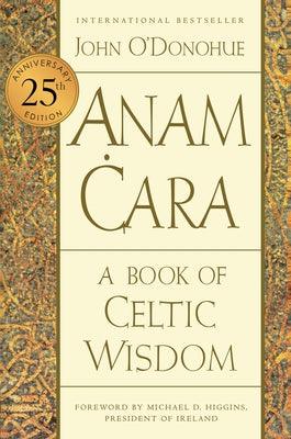 Anam Cara [Twenty-Fifth Anniversary Edition]: A Book of Celtic Wisdom - Paperback | Diverse Reads