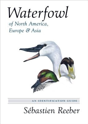 Waterfowl of North America, Europe, and Asia: An Identification Guide - Hardcover | Diverse Reads