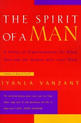 The Spirit of a Man: A Vision of Transformation for Black Men and the Women Who Love Them - Paperback | Diverse Reads