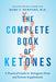 The Complete Book of Ketones: A Practical Guide to Ketogenic Diets and Ketone Supplements - Paperback | Diverse Reads