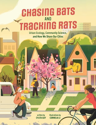 Chasing Bats and Tracking Rats: Urban Ecology, Community Science, and How We Share Our Cities - Hardcover | Diverse Reads