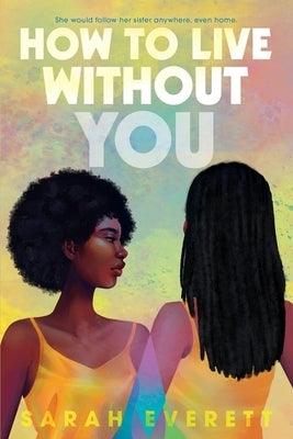 How to Live Without You - Hardcover |  Diverse Reads