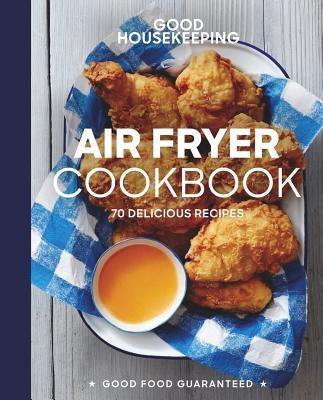 Good Housekeeping Air Fryer Cookbook: 70 Delicious Recipes - Hardcover | Diverse Reads